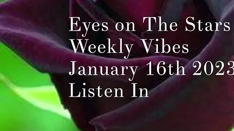 Eyes On The Stars Weekly Vibes January 16th 2023