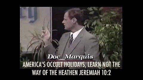 DOC MARQUIS: AMERICA'S OCCULT HOLIDAYS “LEARN, NOT WAY OF THE HEATHEN” - JEREMIAH 10:2