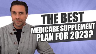 What is the best Medicare Supplement plan for 2023? - Learn How to Choose!