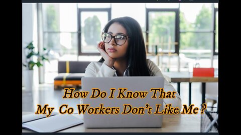 Signs Your Co Workers Don't Like You