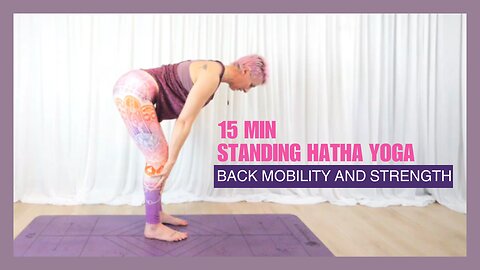 15 min Standing Hatha Yoga - Back mobility and strength