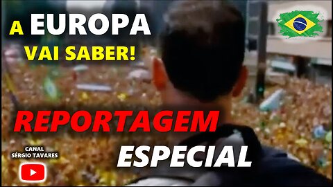 🇧🇷​|"A EUROPA VAI SABER!" - reportagem especial no BRASIL
