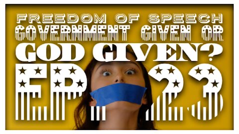 Freedom of Speech: Government Given or God Given? - Episode 23