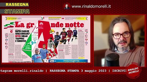 Rassegna Stampa 3.5.2023 #336 - Napoli per la festa? Juve, Inter, Roma, Lazio, Atalanta = Champions