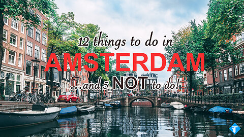 12 Things To do (and 5 NOT TO DO) in Amsterdam - Netherlands Travel Guide