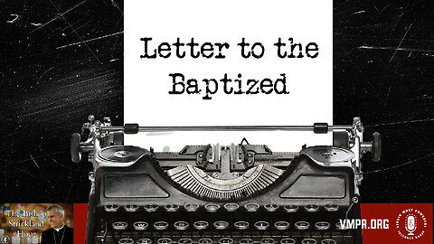 20 Mar 24, The Bishop Strickland Hour: Letter to the Baptized