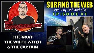 The Ray Agliata Show - SURFING THE WEB - Episode #1 - CLIP (The GOAT, The White Witch & The Captain)