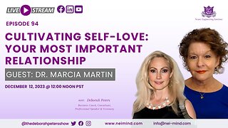 Dr. Marcia Martin - Cultivating Self-Love: Your Most Important Relationship