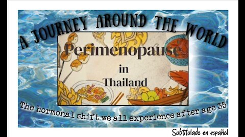 Perimenopause in Thailand - A Journey around the world [ Video #7]