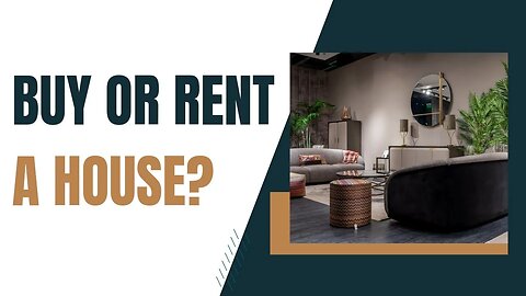 Buy Or Rent a House ? | Pros and Cons Discussed