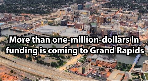More than one-million-dollars in funding is coming to Grand Rapids