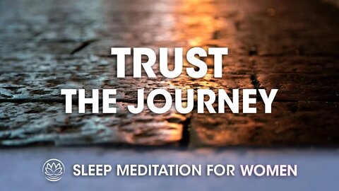 Trust the Journey Tonight Sleep Meditation // Sleep Meditation for Women