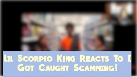 Lil Scorpio King Reacts To I Got Caught Scamming!