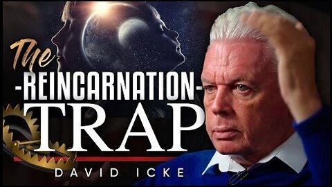 Reincarnation Is Real - David Icke | ROSE/ICKE 7: The Trap!