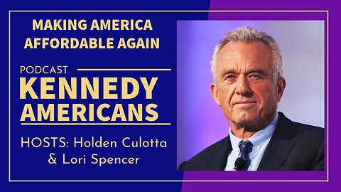 Making America Affordable Again (Kennedy Americans Podcast, Ep. 15)