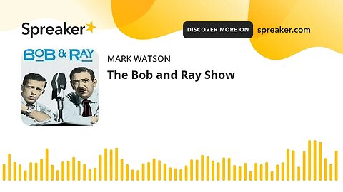 The Bob and Ray Show (made with Spreaker)