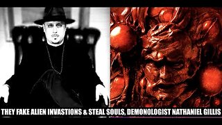 They Fake Alien Invasions & Steal Souls, Demonologist Nathaniel Gillis