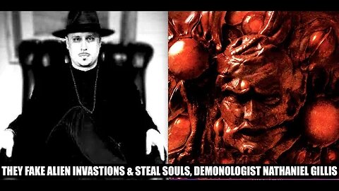 They Fake Alien Invasions & Steal Souls, Demonologist Nathaniel Gillis