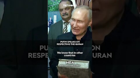 PRESIDENT PUTIN SHORT STATEMENT ON HOW THE QURAN SHOULD NEVER BE DISRESPECTED.