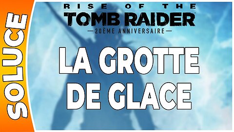 Rise of the Tomb Raider - LA GROTTE DE GLACE [FR PS4]