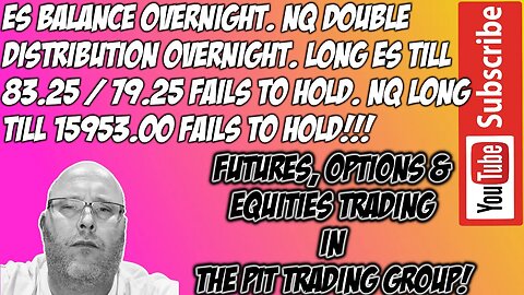 ES Balance NQ Dbl Distribution Overnight - Premarket Trade Plan - The Pit Futures Trading