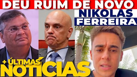 🔴URGENTE:NIKOLAS CAI DE NOVO + AS ÚLTIMAS NOTÍCIAS🔴