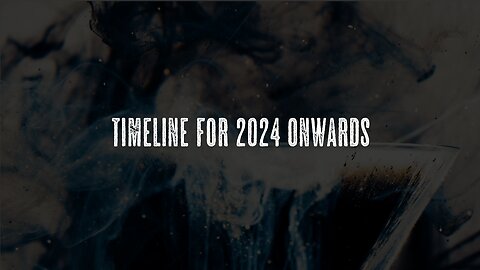 A timeline of 2024 onwards