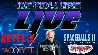 Dead Wire - Live! #17 - HotD Season 2 | Acolyte | Donald Sutherland RIP and More