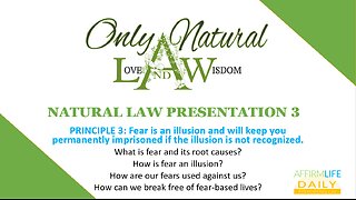 Natural Law Presentation 3: Fear Is An Illusion