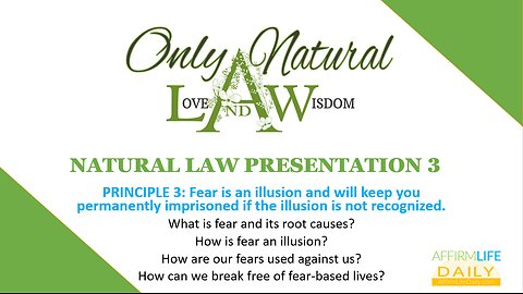 Natural Law Presentation 3: Fear Is An Illusion