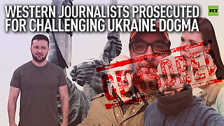 Western journalists prosecuted for challenging Ukraine dogma