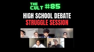 The Cult #85: High School Debate Struggle Session