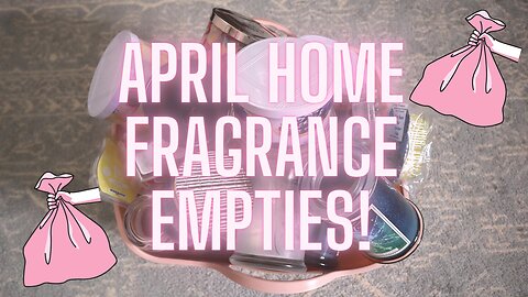 April Home Fragrance Empties: Let's dive through my wax trash!
