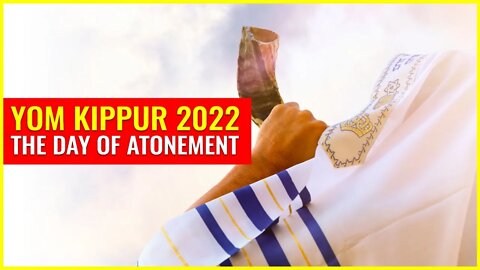 Yom Kippur 2022: The day of atonement