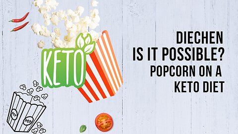 Enjoying Popcorn on a Keto Diet Is it Possible?