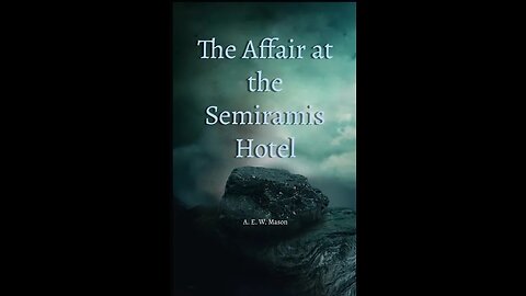 The Affair at the Semiramis Hotel by A. E. W. Mason - Audiobook