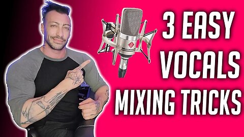 3 Easy Vocals Mixing Tricks