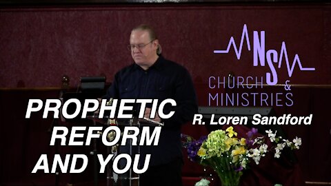 PROPHETIC REFORM AND YOU - R. Loren Sandford