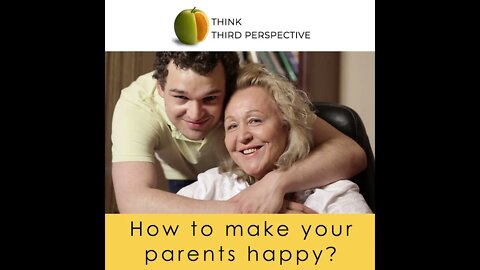 How to make your parents happy? Techniques to show the love & let them know you care.