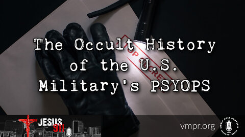 01 Jun 22, Jesus 911: The Occult History of the U.S. Military’s PSYOPS