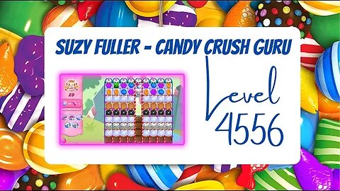 Candy Crush Level 4556 Talkthrough, 29 Moves 0 Boosters