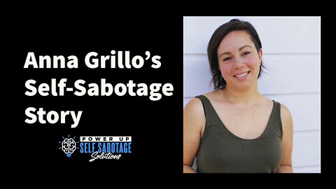 Anna Grillo Shares Her Self-Sabotage Story