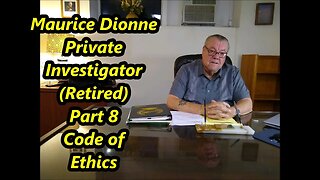 Maurice Dionne. Private Investigator. (Retired) Pt. 8