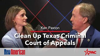 CPAC | Ken Paxton: Clean Up Texas Criminal Court of Appeals