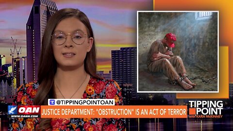 Tipping Point - Justice Department: “Obstruction” Is an Act of Terror