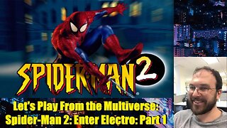 Let's Play From the Multiverse: Spider-Man 2: Enter Electro: Part 1