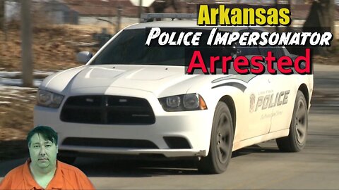 Arkansas Police Impersonator Arrested