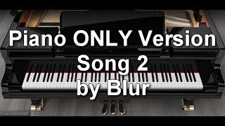Piano ONLY Version - Song 2 (Blur)