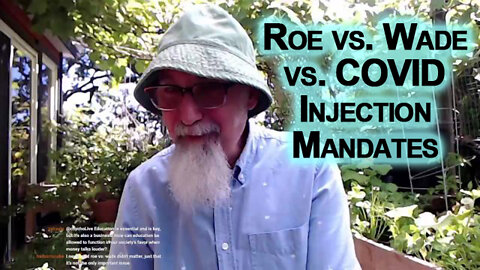 Roe vs. Wade vs. COVID Injections: The Hypocrisy of Those That Supported Vaccine Mandates