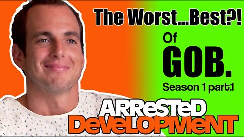 Arrested Development. The Best of Gob Bluth or is it the Worst of ?